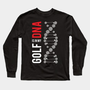 Golf Is In My DNA Long Sleeve T-Shirt